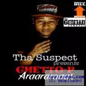 Tha Suspect - Araararaa! ft Ghetto P